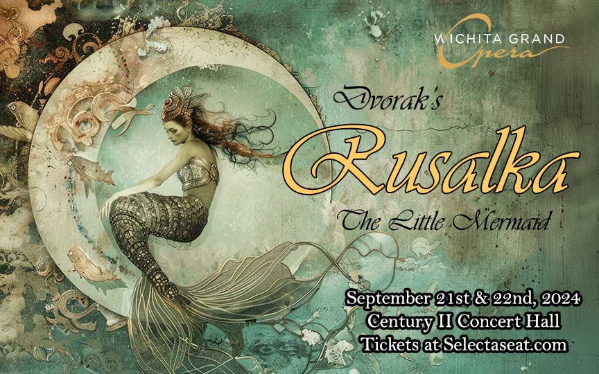 Rusalka | Century II Performing Arts & Convention Center